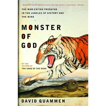 Monster Of God  The Maneating Predator In The Jungles Of History And The Mind By David Quammen - 1