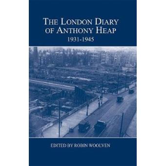 The London Diary Of Anthony Heap, 19311945 Volume 52 London Record Society, 52 - 1
