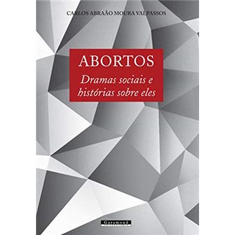 Abortos. Dramas Sociais e Histórias Sobre Eles - 1