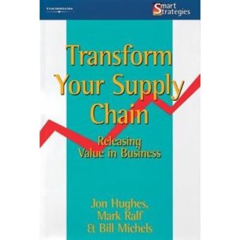 Transform Your Supply Chain: Releasing Value In Business (Smart Strategies) - [Version Originale] - 1