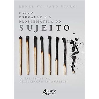 Freud, Foucault E A Problemática Do Sujeito: O Mal-estar Na Civilização Em Análise - 1