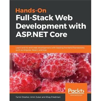 Handson Fullstack Web Development With Aspnet Core Learn Endtoend Web Development With Leading Frontend Frameworks, Such As Angular, React, And Vue - 1