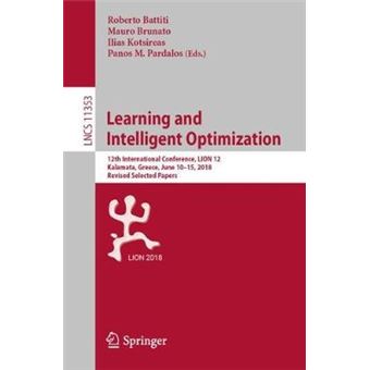 Learning and Intelligent Optimization 12th International Conference, LION 12, Kalamata, Greece, June 1015, 2018, Revised Selected Papers 11353 Lecture Notes in Computer Science - 1