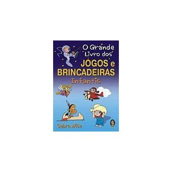 O Grande Livro dos Jogos e Brincadeiras Infantis - 1