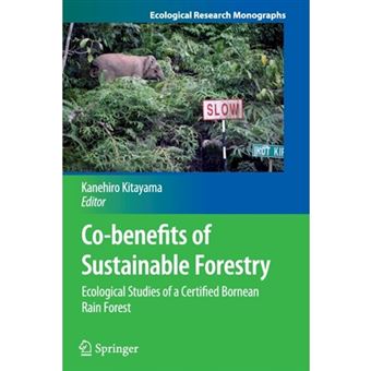 Co-Benefits of Sustainable Forestry - Ecological Studies of a Certified Bornean Rain Forest - Paperback - 2014 - 1