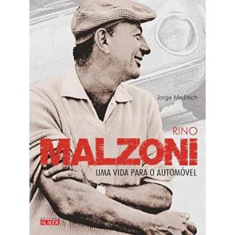 Rino Malzoni. Uma Vida Para O Automóvel - 1