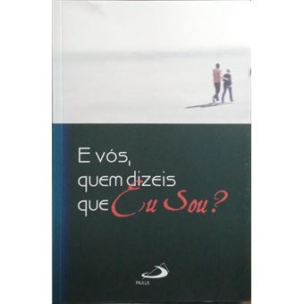 E vós, quem dizeis que eu sou? - 1