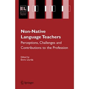 Non-native Language Teachers - Perceptions, Challenges and Contributions to the Profession - Paperback - 2006 - 1