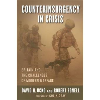 Counterinsurgency In Crisis Britain And The Challenges Of Modern Warfare Columbia Studies In Terrorism And Irregular Warfare - 1