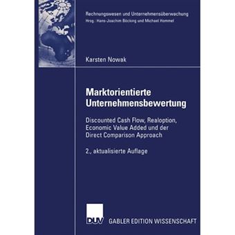 Marktorientierte Unternehmensbewertung - Discounted Cash Flow, Realoption, Economic Value Added Und Der Direct Comparison Approach - Paperback / softback - 2003 - 1