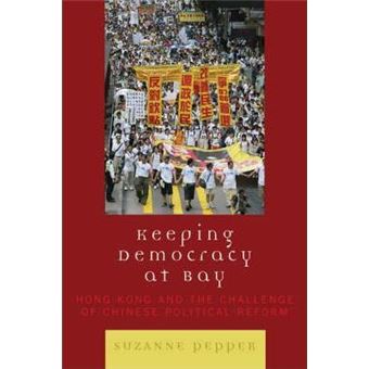 Keeping Democracy at Bay : Hong Kong and the Challenge of Chinese Political Reform - 1