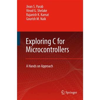 Exploring C for Microcontrollers - A Hands on Approach - Paperback - 2010 - 1