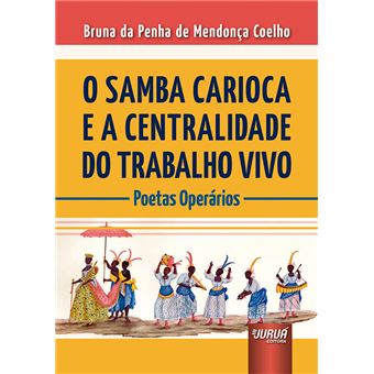 Samba Carioca e a Centralidade do Trabalho Vivo, O: Poetas Operários - 1