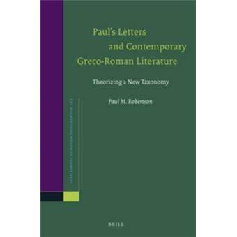 Paul'S Letters And Contemporary Grecoroman Literature Theorizing A New Taxonomy 167 Novum Testamentum, Supplements - 1