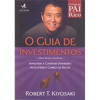 O Guia de Investimentos. Aprenda A Ganhar Dinheiro Investindo Como os Ricos - 1