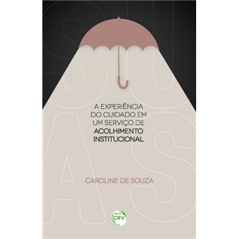 A Experiência Do Cuidado Em Um Serviço De Acolhimento Institucional - 1