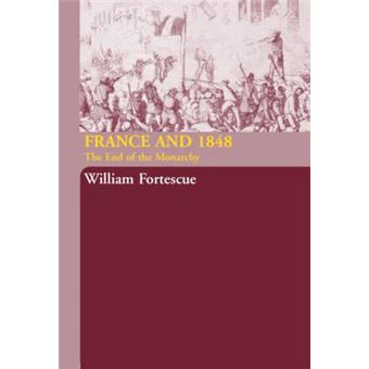 France and 1848 - The End of Monarchy - Hardback - 2005 - 1