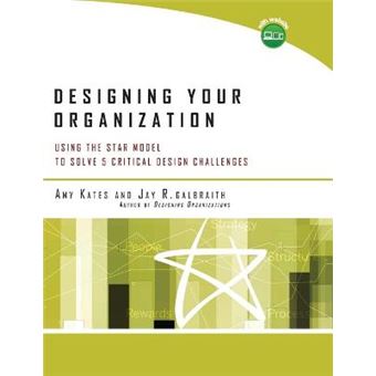 Designing Your Organization - Using the STAR Model to Solve 5 Critical Design Challenges - Paperback - 2007 - 1