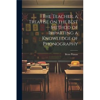 The Teacher A Treatise On The Best Method Of Imparting A Knowledge Of Phonography - 1