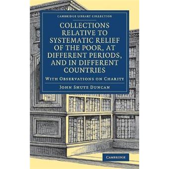Collections Relative to Systematic Relief of the Poor, at Different Periods, and in Different Countries - With Observations on Charity - Paperback - 2016 - 1