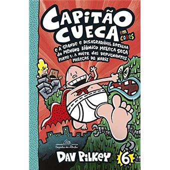 Capitão Cueca e a grande e desagradável batalha do menino biônico Meleca Seca - Em cores!: Parte 1: A noite das repugnantes Melecas de nariz: 6 - 1