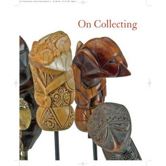 On Collecting - From Private to Public Featuring Folk and Tribal Art from the Diane and Sandy Besser Collection - Paperback - 2009 - 1