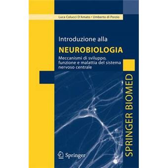 Introduzione alla neurobiologia : Meccanismi di sviluppo, funzione e malattia del sistema nervoso centrale - 1