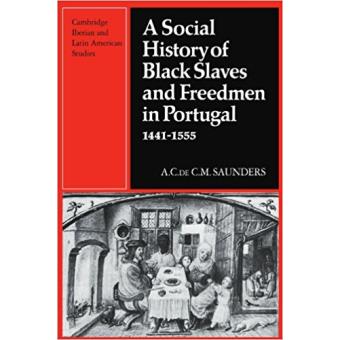 A Social History of Black Slaves and Freedmen in Portugal, 1441-1555 - Paperback - 2010 - 1