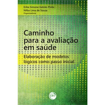 CAMINHO PARA A AVALIAÇÃO EM SAÚDE:<br> elaboração de modelos lógicos como passo inicial - 1