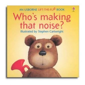 Who's Making That Noise?,  Flap Books Series - 1