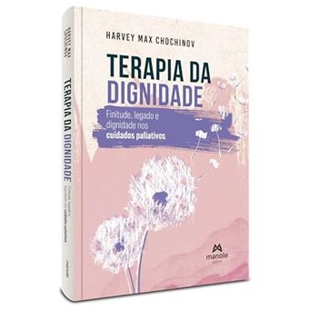 Terapia Da Dignidade Finitude, Legado E Dignidade Nos Cuidados Paliativos - 1