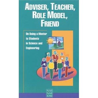 Adviser, Teacher, Role Model, Friend : On Being a Mentor to Students in Science and Engineering - 1