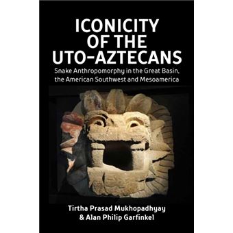 Iconicity of the Uto-Aztecans Snake Anthropomorphy in the Great Basin ...