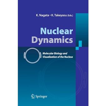 Nuclear Dynamics - Molecular Biology and Visualization of the Nucleus - Paperback - 2014 - 1