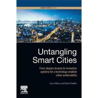 Untangling Smart Cities From Utopian Dreams To Innovation Systems For A Technologyenabled Urban Sustainability - 1