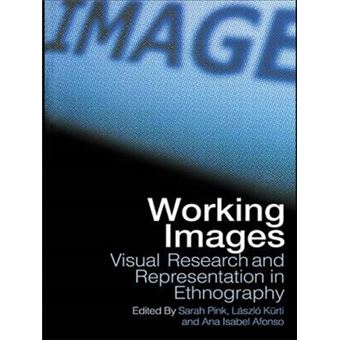 Working Images - Visual Research and Representation in Ethnography - Paperback - 2004 - 1