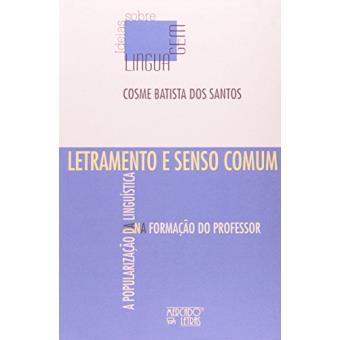 Letramento e Senso Comum. A Popularização da Linguística na Formação do Professor - 1