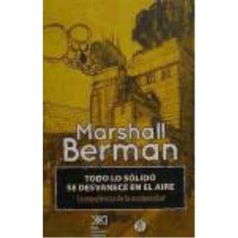 Todo Lo Sólido Se Desvanece En El Aire - Marshall Berman - 1