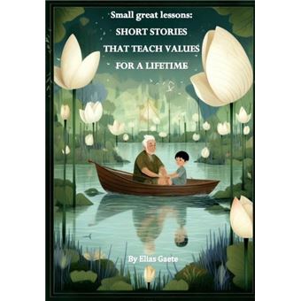 Small Great Lessons Short Stories That Teach Values For A Lifetime - 1