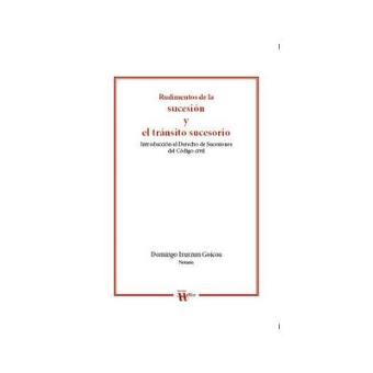 Rudimentos de la sucesión y el tránsito sucesorio : introducción al Derecho de Sucesiones del Código civil - 1