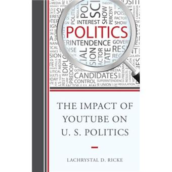 The Impact Of Youtube On U.S. Politics (Hardcover) - 1