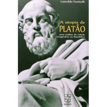 A Utopia de Platão. Uma Análise da Cidade Imaginária na República - 1