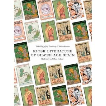 Kiosk Literature Of Silver Age Spain Modernity And Mass Culture - 1