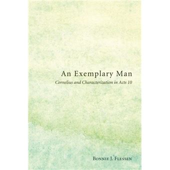 An Exemplary Man - Cornelius and Characterization in Acts 10 - Paperback - 2011 - 1