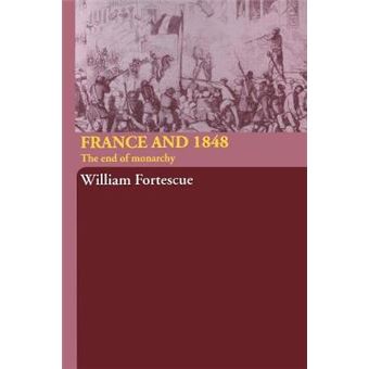 France and 1848 - The End of Monarchy - Paperback - 2005 - 1