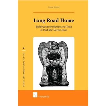 Long Road Home - Building Reconciliation and Trust in Post-War Sierra Leone - Hardback - 2010 - 1