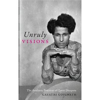 Unruly Visions The Aesthetic Practices Of Queer Diaspora Perverse Modernities A Series Edited By Jack Halberstam And Lisa Lowe - 1