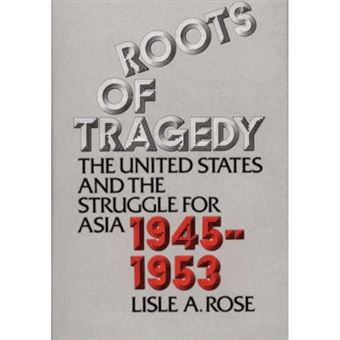 Roots of Tragedy - United States and the Struggle for Asia, 1945-53 - Hardback - 1976 - 1