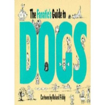 The Fanatic's Guide to Dogs - 1