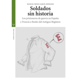 Soldados Sin Historia:prisioneros Guerra Espa¥a Yfrancia - 1